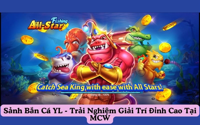 Sảnh Bắn Cá YL - Trải Nghiệm Giải Trí Đỉnh Cao Tại MCW