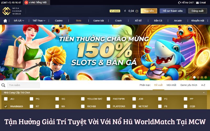 Tận Hưởng Giải Trí Tuyệt Vời Với Nổ Hũ WorldMatch Tại MCW